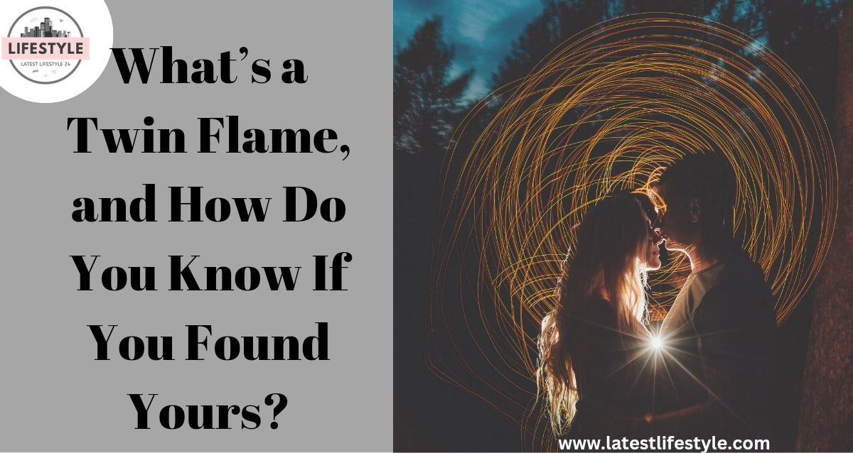 What’s a Twin Flame, and How Do You Know If You Found Yours?